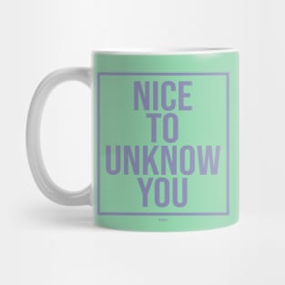 nice to unknow you Mug